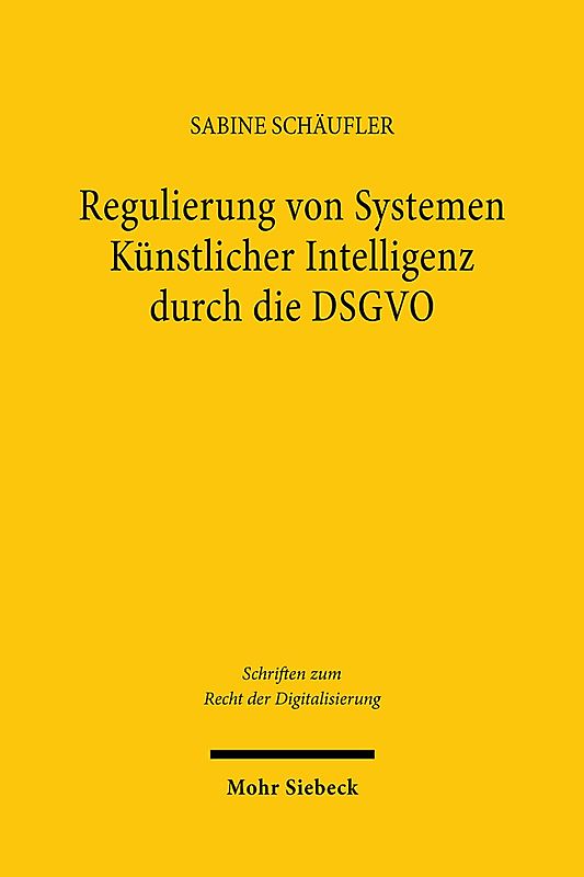Regulierung von Systemen Künstlicher Intelligenz durch die DSGVO