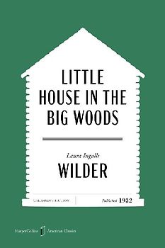 Little House in the Big Woods American Classics Edition