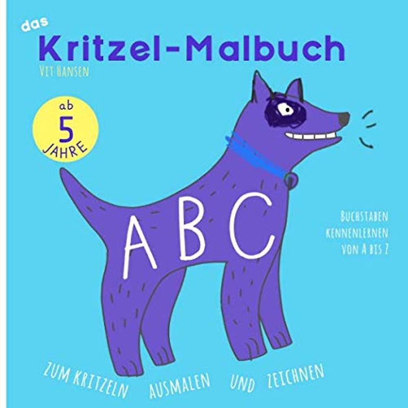 Das Kritzel-Malbuch ABC: Buchstaben kennenlernen von A bis Z | zum Kritzeln, Ausmalen und Zeichnen (ab 5 Jahre, Band 1)