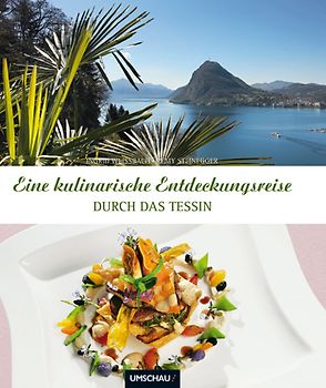 Eine kulinarische Entdeckungsreise durch das Tessin