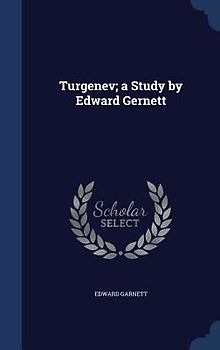 Turgenev; a Study by Edward Gernett