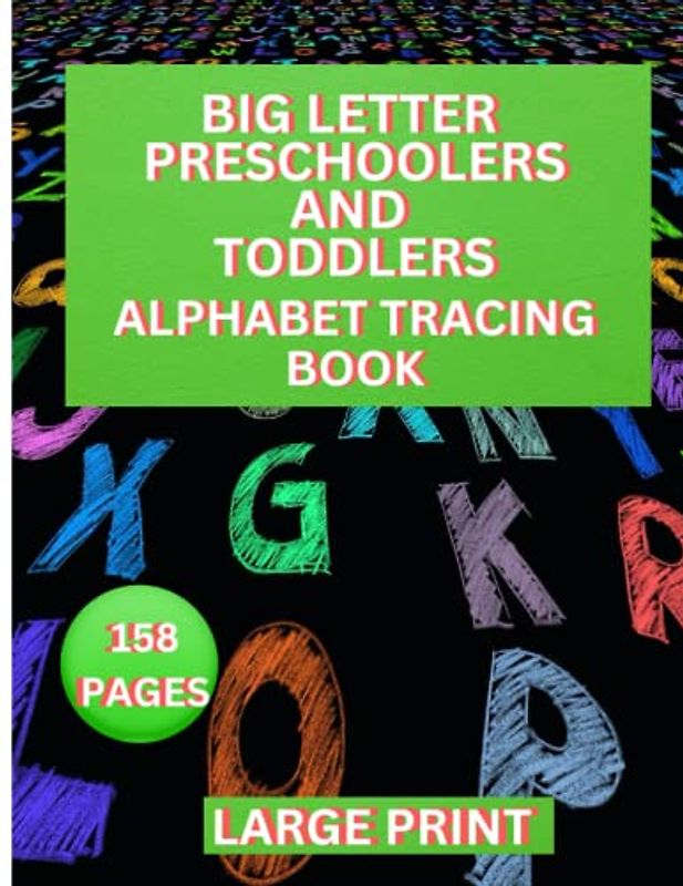 BIG LETTER PRESCHOOLERS AND TODDLER ALPHABET TRACING BOOK: PRESCHOOLERS AND TODDLER ALPHABET TRACING BOOK