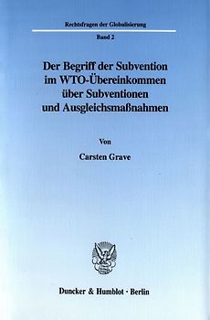 Der Begriff der Subvention im WTO-Übereinkommen über Subventionen und Ausgleichsmaßnahmen.
