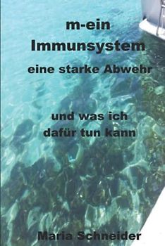 mein Immunsystem - eine starke Abwehr: ...und was ich dafür tun kann