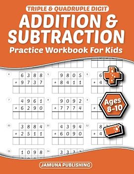 Triple and Quadruple Digit Addition and Subtraction Practice Workbook for Kids Ages 8-10: 3rd and 4th Grade Math Exercises: 1400 Practice Problems and Answer Key
