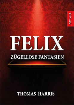 Felix zügellose Fantasien