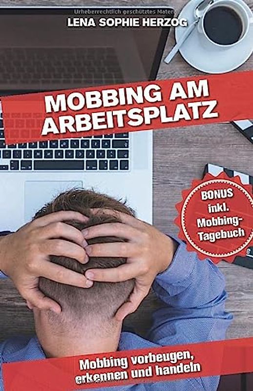 Mobbing am Arbeitsplatz: Mobbing vorbeugen, erkennen und handeln