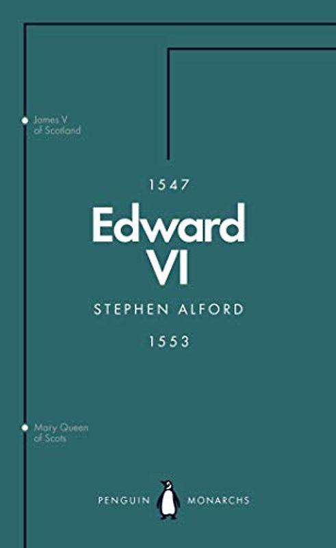 Edward VI (Penguin Monarchs): The Last Boy King