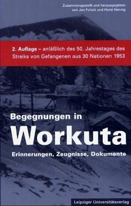 Begegnungen in Workuta. Erinnerungen, Zeugnisse, Dokumente