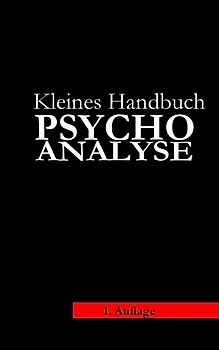Kleines Handbuch Psychoanalyse
