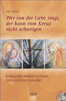 Wer von der Liebe singt, der kann vom Kreuz nicht schweigen