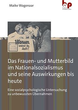 Das Frauen- und Mutterbild im Nationalsozialismus und seine Auswirkungen bis heute