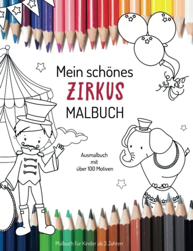 Mein schönes Zirkus Malbuch Ausmalbuch mit vielen Motiven Malbuch für Kinder ab 3 Jahren