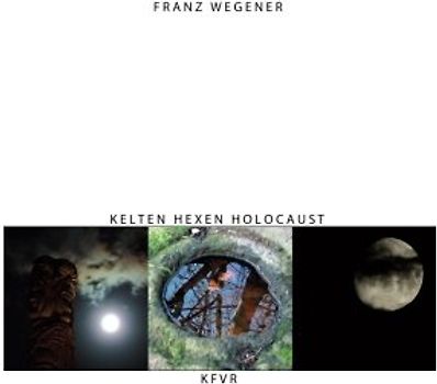 Kelten, Hexen, Holocaust: Menschenopfer in Deutschland (Politische Religion des Nationalsozialismus, Band 3)