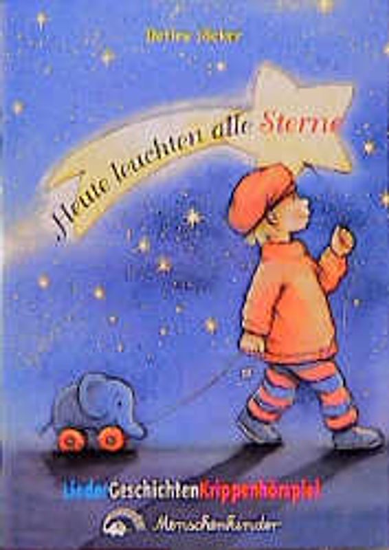 Heute leuchten alle Sterne. Krippenspiel mit Liedern und Geschichten. Liedspielheft