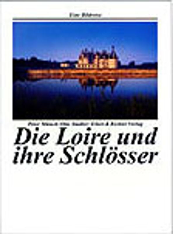 Die Loire und ihre Schlösser