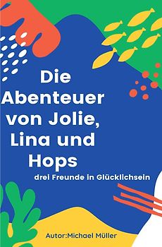 Die Abenteuer von Jolie, Lina und Hops
