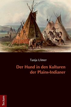 Der Hund in den Kulturen der Plains-Indianer