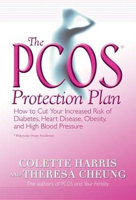 The Pcos* Protection Plan: How to Cut Your Increased Risk of Diabetes, Heart Disease, Obesity, and High Blood Pressure