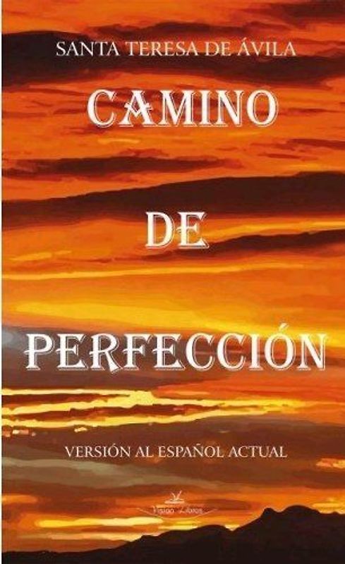 Camino de perfección : versión al español actual