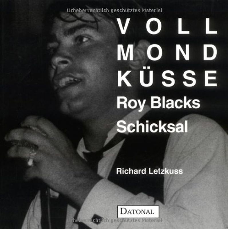 Vollmondküsse. Roy Blacks Schicksal - Der Lebensweg eines Schlagerstars