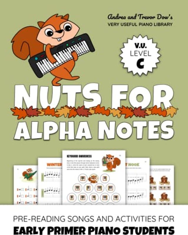 Nuts For Alpha Notes, V. U. Level C: Pre-Reading Songs and Activities for Early Primer Piano Students (Andrea and Trevor Dow's Very Useful Piano Library)
