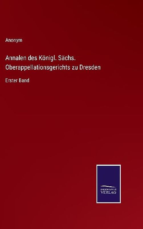 Annalen des Königl. Sächs. Oberappellationsgerichts zu Dresden
