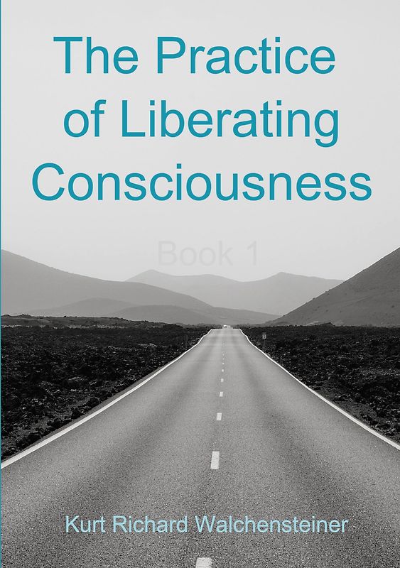 The Practice of Liberating Consciousness - Book 1