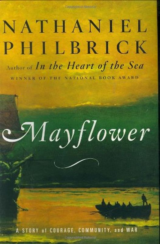 Mayflower: A Story of Courage, Community, and War - Nathaniel Philbrick