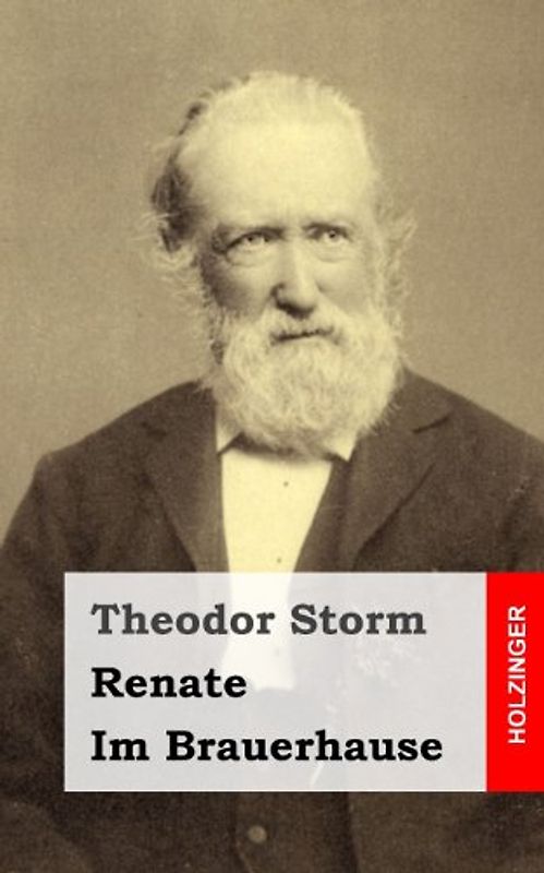 Renate / Im Brauerhause - Storm, Theodor