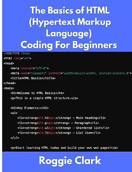 The Basics of HTML (Hypertext Markup Language) Coding For Beginners