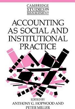 Accounting as Social and Institutional Practice