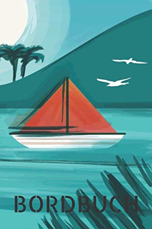 Bordbuch: Seetagebuch und Boot Logbuch mit vorgedruckten Seiten zum Ausfüllen - Bordbuch für Bootsbesitzer