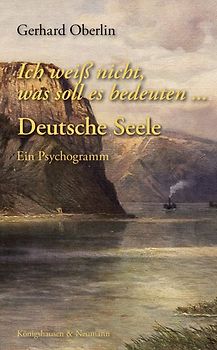 Ich weiß nicht, was soll es bedeuten … Deutsche Seele