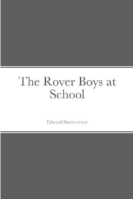 The Rover Boys at School