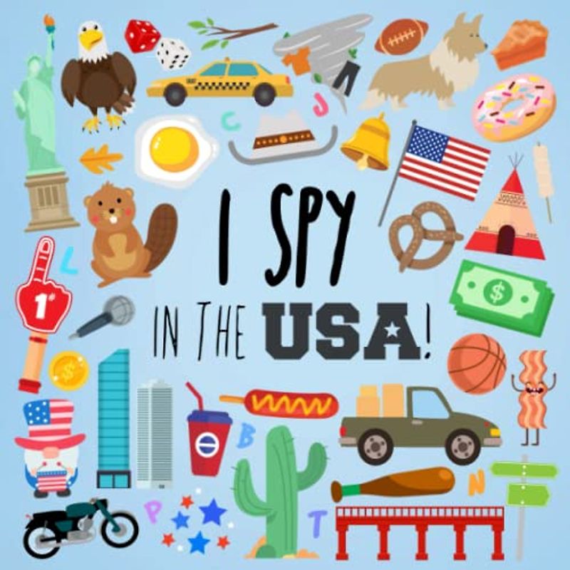 I Spy - In The USA!: A Fun Guessing Game for 3-5 Year Olds (I Spy Book Collection for Kids, Band 18)