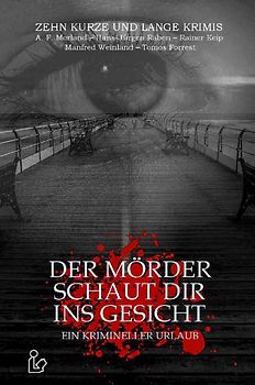 DER MÖRDER SCHAUT DIR INS GESICHT - EIN KRIMINELLER URLAUB