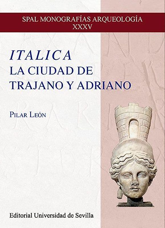 Itálica : la ciudad de Trajano y Adriano