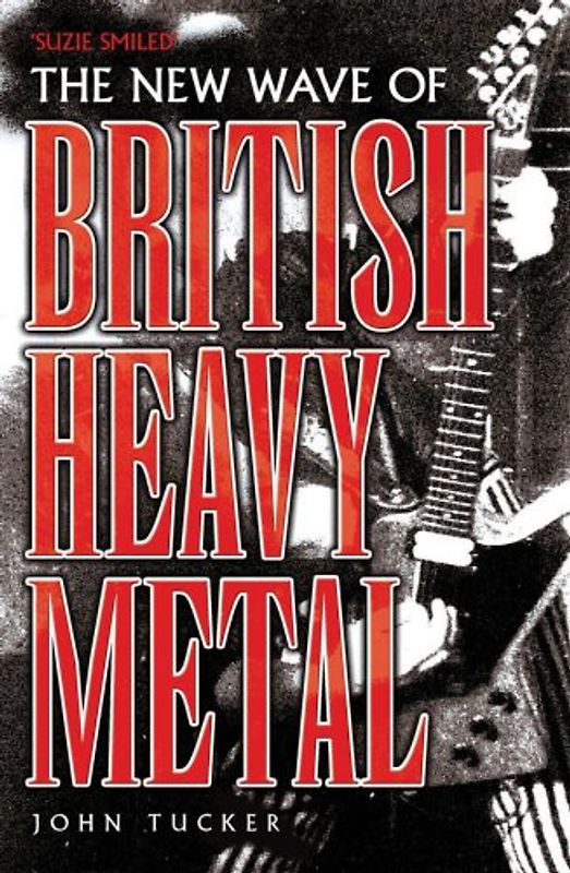 New Wave of British Heavy Metal: Suzi Smiled... - John Tucker