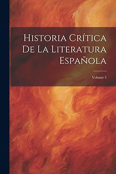Historia Crítica De La Literatura Española; Volume 5