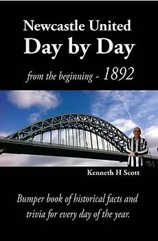 Newcastle United Day by Day: Bumper Book of Historical Facts and Trivia for Every Day of the Year