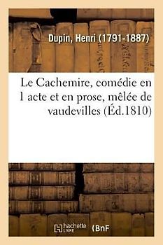 Le Cachemire, Comédie En 1 Acte Et En Prose, Mêlée de Vaudevilles
