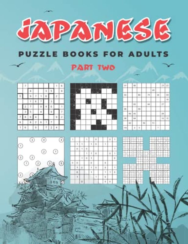 Japanese Puzzle Books for Adults Part Two: Jigsaw Sudoku, Kakuro, Numbricks, Hashiwokakero, Binario and Samurai Sudoku (Keep Your Brain Alive with Brain Twisters and Brain Workouts Games)