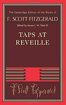 Taps at Reveille (The Cambridge Edition of the Works of F. Scott Fitzgerald)