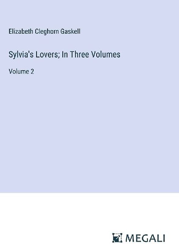Sylvia's Lovers; In Three Volumes