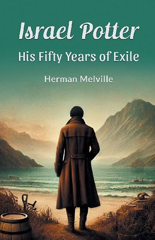 Israel Potter His Fifty Years of Exile