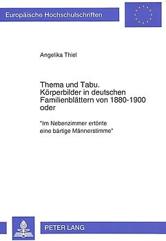 Thema und Tabu.- Körperbilder in deutschen Familienblättern von 1880-1900 oder