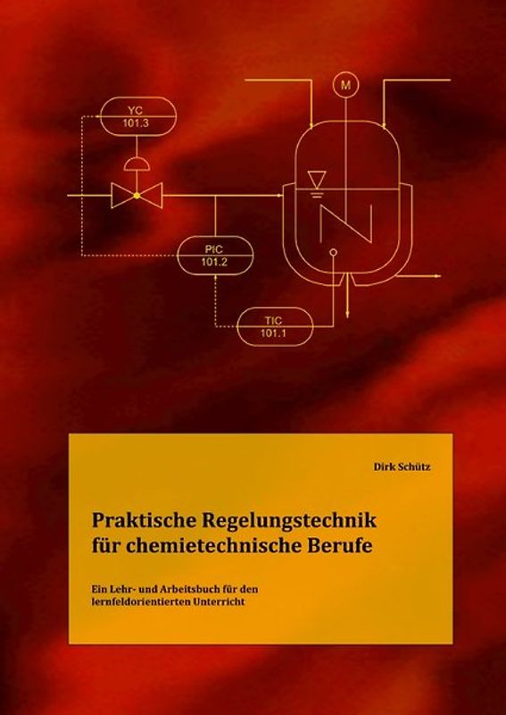 Praktische Regelungstechnik für chemietechnische Berufe