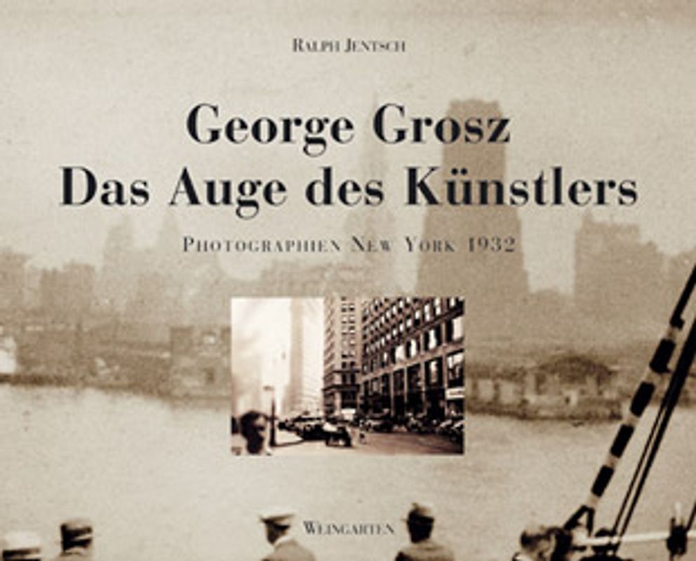 George Grosz - Das Auge des Künstlers