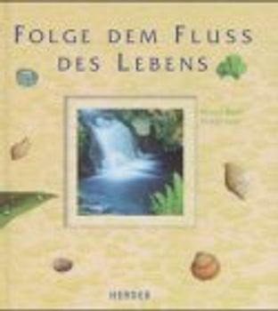 Folge dem Fluss des Lebens